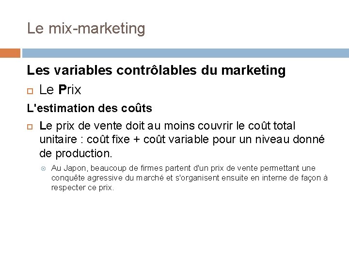 Le mix-marketing Les variables contrôlables du marketing Le Prix L'estimation des coûts Le prix