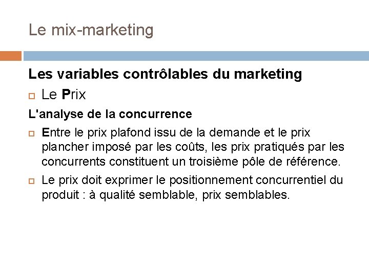 Le mix-marketing Les variables contrôlables du marketing Le Prix L'analyse de la concurrence Entre