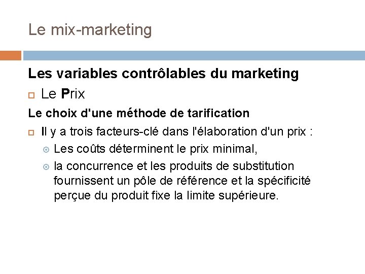 Le mix-marketing Les variables contrôlables du marketing Le Prix Le choix d'une méthode de