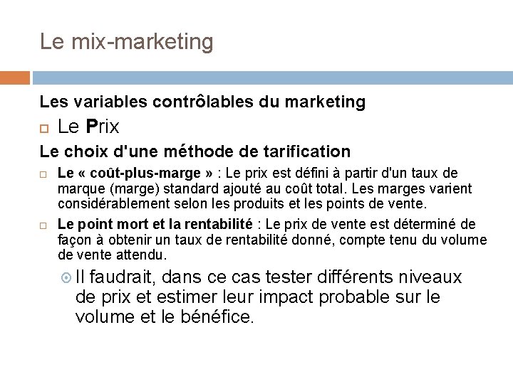 Le mix-marketing Les variables contrôlables du marketing Le Prix Le choix d'une méthode de