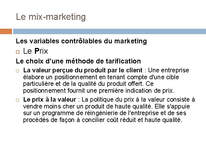 Le mix-marketing Les variables contrôlables du marketing Le Prix Le choix d'une méthode de