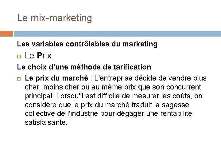 Le mix-marketing Les variables contrôlables du marketing Le Prix Le choix d'une méthode de