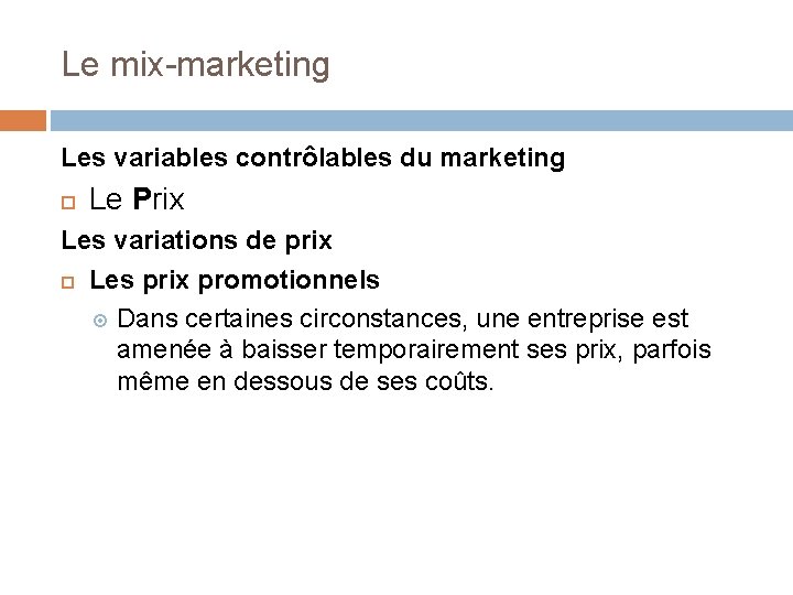 Le mix-marketing Les variables contrôlables du marketing Le Prix Les variations de prix Les