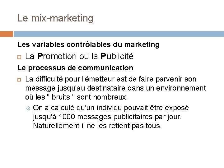 Le mix-marketing Les variables contrôlables du marketing La Promotion ou la Publicité Le processus