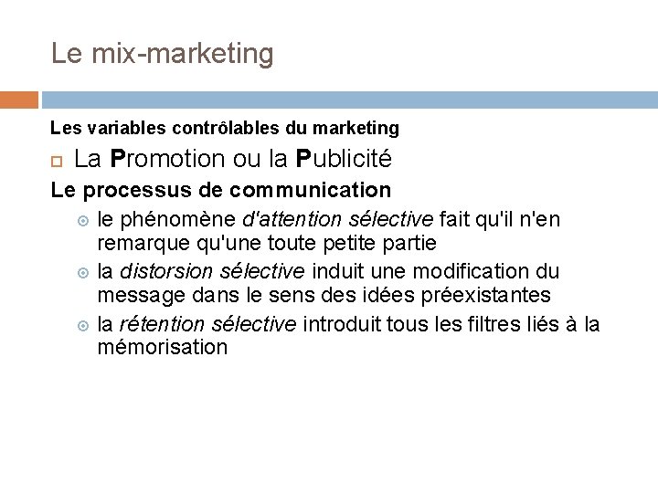 Le mix-marketing Les variables contrôlables du marketing La Promotion ou la Publicité Le processus