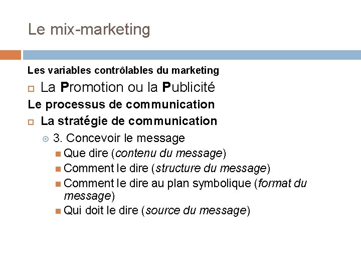 Le mix-marketing Les variables contrôlables du marketing La Promotion ou la Publicité Le processus