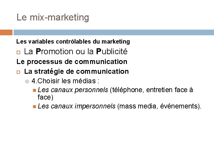 Le mix-marketing Les variables contrôlables du marketing La Promotion ou la Publicité Le processus