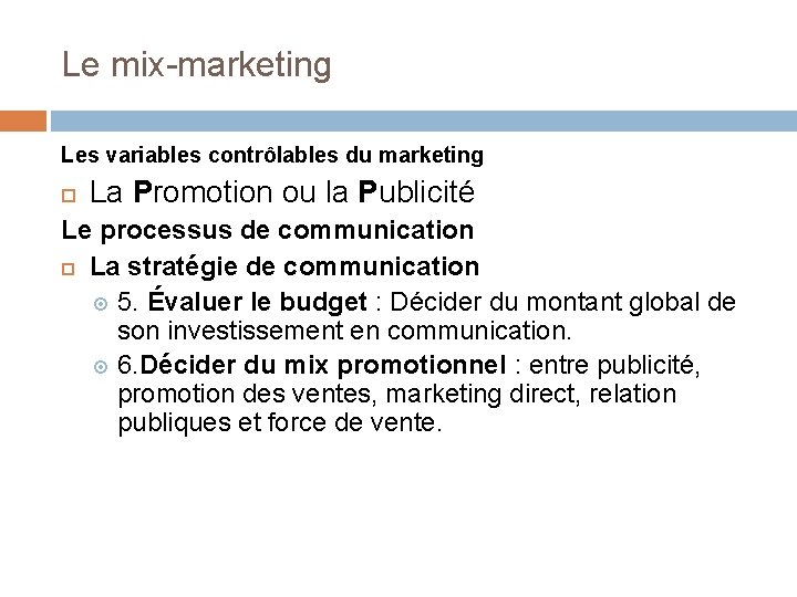 Le mix-marketing Les variables contrôlables du marketing La Promotion ou la Publicité Le processus