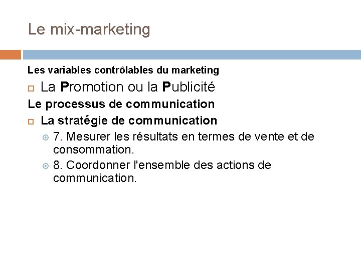 Le mix-marketing Les variables contrôlables du marketing La Promotion ou la Publicité Le processus