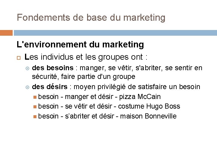 Fondements de base du marketing L'environnement du marketing Les individus et les groupes ont