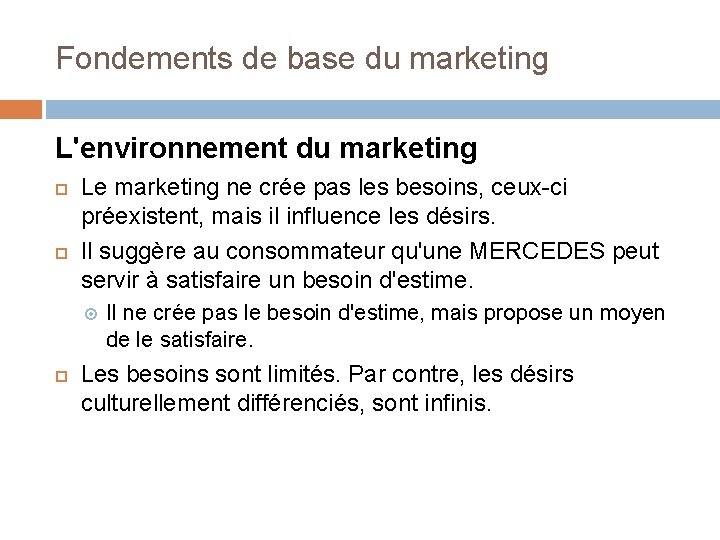 Fondements de base du marketing L'environnement du marketing Le marketing ne crée pas les