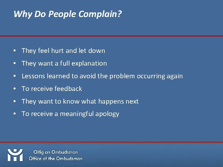 Why Do People Complain? • They feel hurt and let down • They want