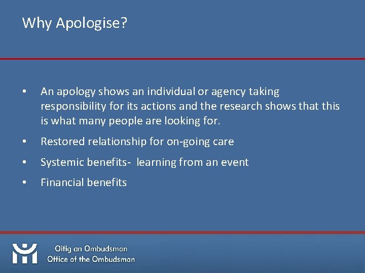 Why Apologise? • An apology shows an individual or agency taking responsibility for its