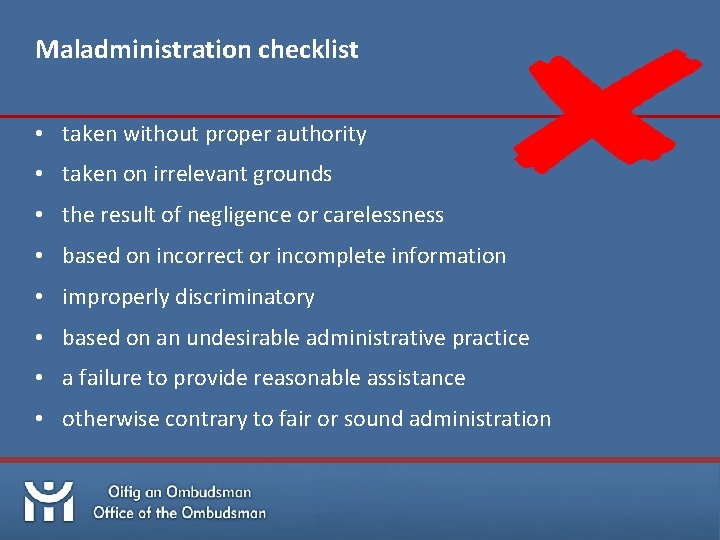 Maladministration checklist • taken without proper authority • taken on irrelevant grounds • the