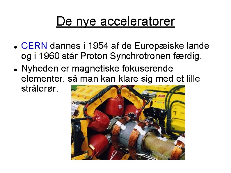 De nye acceleratorer CERN dannes i 1954 af de Europæiske lande og i 1960