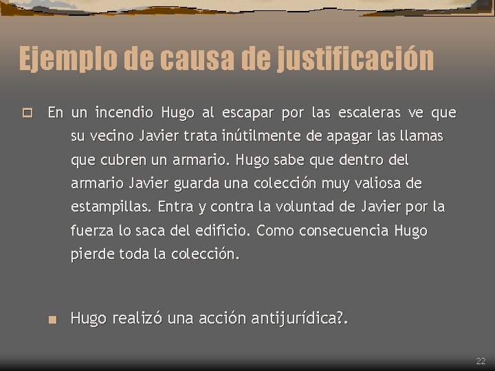 Ejemplo de causa de justificación p En un incendio Hugo al escapar por las Ejemplo de causa de justificación p En un incendio Hugo al escapar por las
