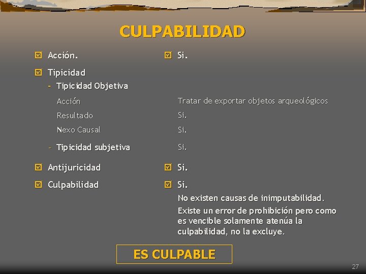CULPABILIDAD þ Acción. þ Si. þ Tipicidad - Tipicidad Objetiva Acción Tratar de exportar CULPABILIDAD þ Acción. þ Si. þ Tipicidad - Tipicidad Objetiva Acción Tratar de exportar