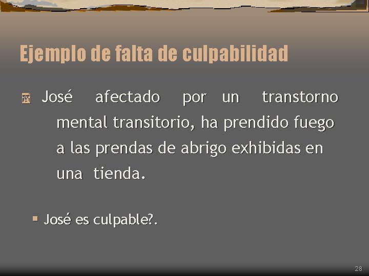 Ejemplo de falta de culpabilidad José afectado por un transtorno mental transitorio, ha prendido Ejemplo de falta de culpabilidad José afectado por un transtorno mental transitorio, ha prendido