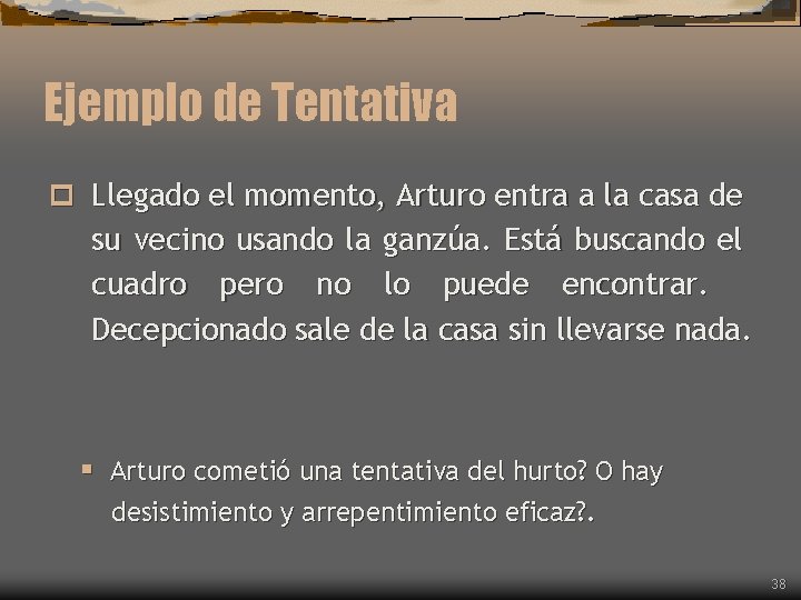 Ejemplo de Tentativa p Llegado el momento, Arturo entra a la casa de su Ejemplo de Tentativa p Llegado el momento, Arturo entra a la casa de su