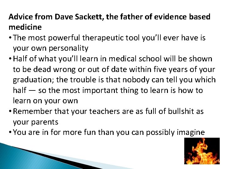 Advice from Dave Sackett, the father of evidence based medicine • The most powerful