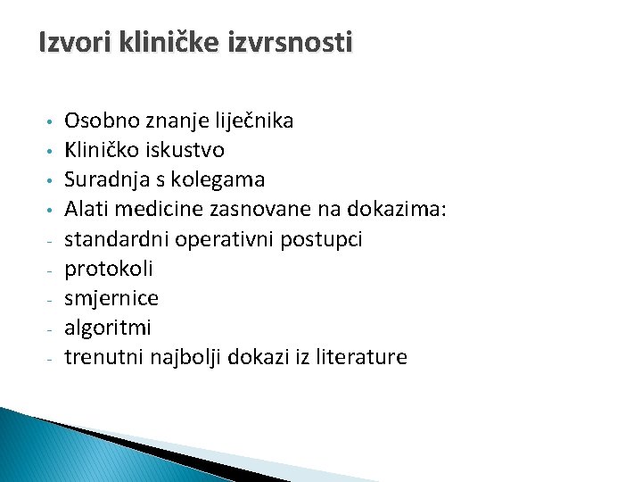 Izvori kliničke izvrsnosti • • - Osobno znanje liječnika Kliničko iskustvo Suradnja s kolegama