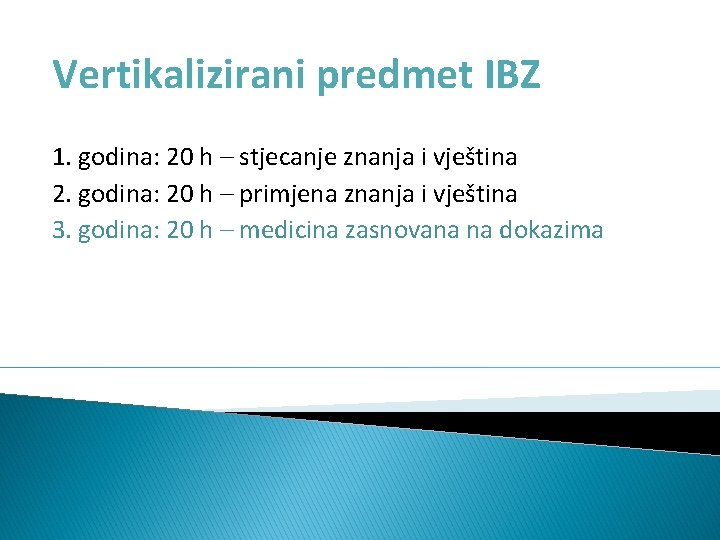 Vertikalizirani predmet IBZ 1. godina: 20 h – stjecanje znanja i vještina 2. godina: