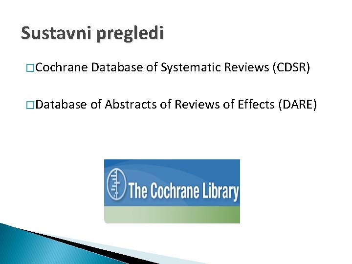 Sustavni pregledi � Cochrane Database of Systematic Reviews (CDSR) � Database of Abstracts of