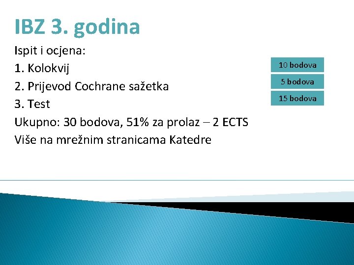 IBZ 3. godina Ispit i ocjena: 1. Kolokvij 2. Prijevod Cochrane sažetka 3. Test