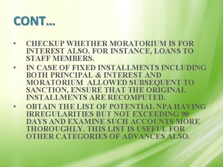 CONT… • • • CHECKUP WHETHER MORATORIUM IS FOR INTEREST ALSO. FOR INSTANCE, LOANS