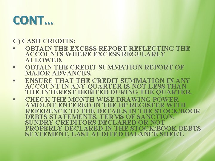 CONT… C) CASH CREDITS: • OBTAIN THE EXCESS REPORT REFLECTING THE ACCOUNTS WHERE EXCESS