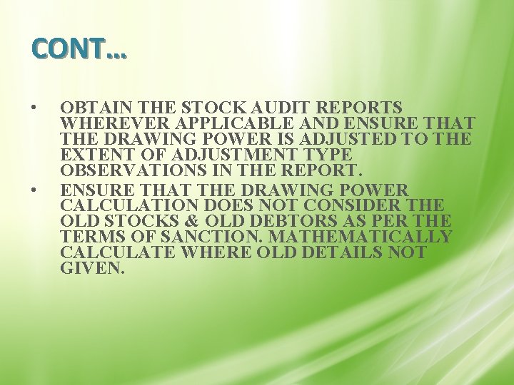 CONT… • • OBTAIN THE STOCK AUDIT REPORTS WHEREVER APPLICABLE AND ENSURE THAT THE