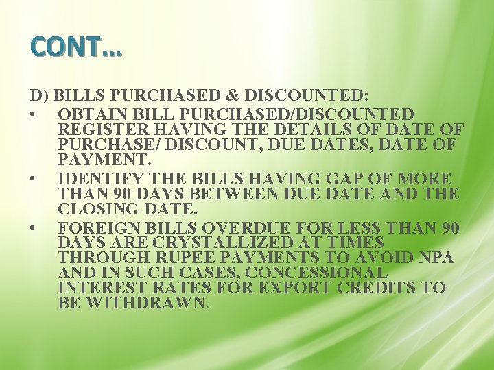 CONT… D) BILLS PURCHASED & DISCOUNTED: • OBTAIN BILL PURCHASED/DISCOUNTED REGISTER HAVING THE DETAILS