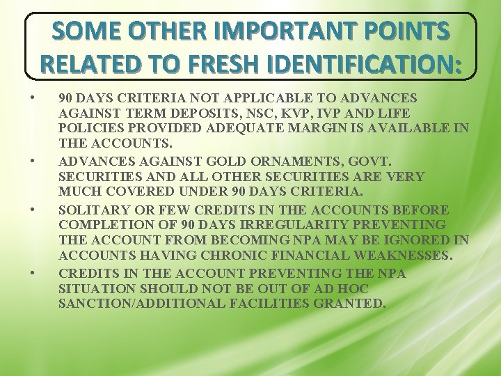 SOME OTHER IMPORTANT POINTS RELATED TO FRESH IDENTIFICATION: • • 90 DAYS CRITERIA NOT