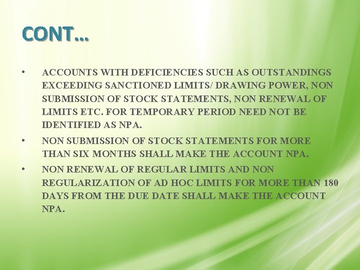 CONT… • ACCOUNTS WITH DEFICIENCIES SUCH AS OUTSTANDINGS EXCEEDING SANCTIONED LIMITS/ DRAWING POWER, NON