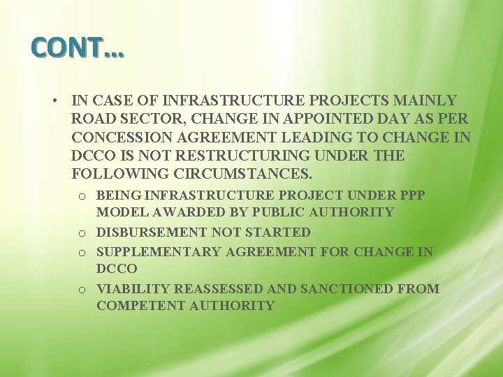 CONT… • IN CASE OF INFRASTRUCTURE PROJECTS MAINLY ROAD SECTOR, CHANGE IN APPOINTED DAY