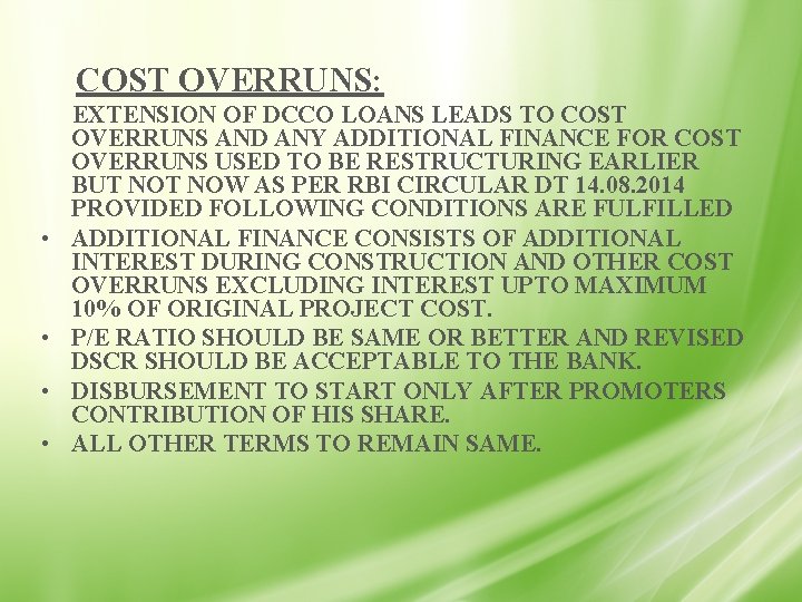 COST OVERRUNS: • • EXTENSION OF DCCO LOANS LEADS TO COST OVERRUNS AND ANY