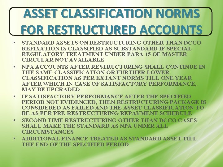 ASSET CLASSIFICATION NORMS FOR RESTRUCTURED ACCOUNTS • • • STANDARD ASSETS ON RESTRUCTURING OTHER