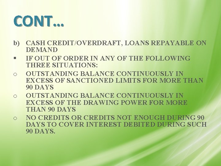 CONT… b) CASH CREDIT/OVERDRAFT, LOANS REPAYABLE ON DEMAND § IF OUT OF ORDER IN