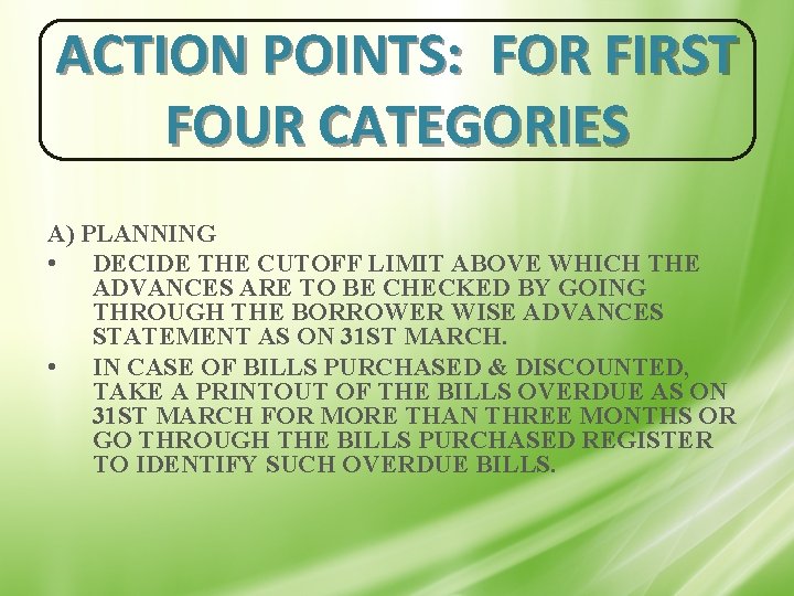 ACTION POINTS: FOR FIRST FOUR CATEGORIES A) PLANNING • DECIDE THE CUTOFF LIMIT ABOVE