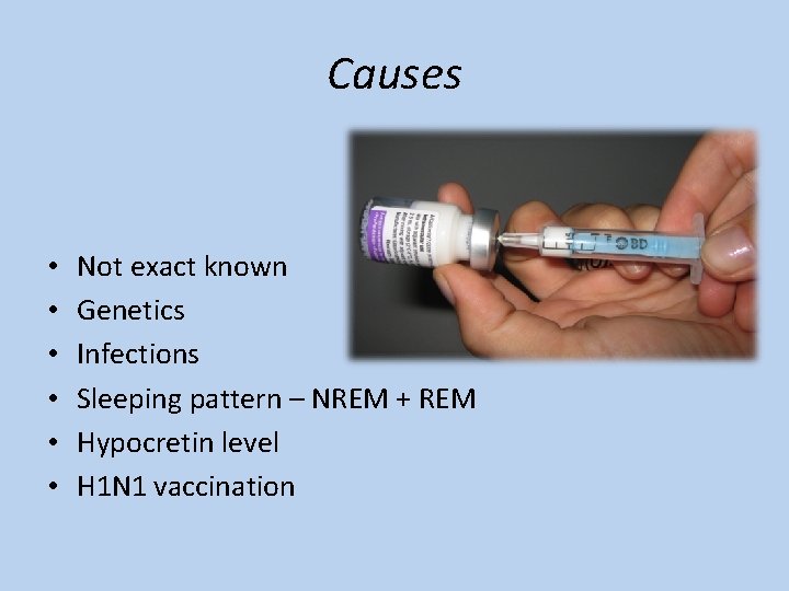 Causes • • • Not exact known Genetics Infections Sleeping pattern – NREM +