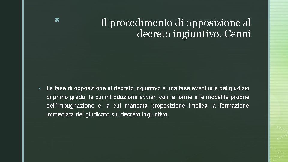 z § Il procedimento di opposizione al decreto ingiuntivo. Cenni La fase di opposizione