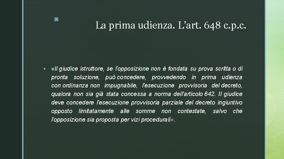 z § La prima udienza. L’art. 648 c. p. c. «Il giudice istruttore, se