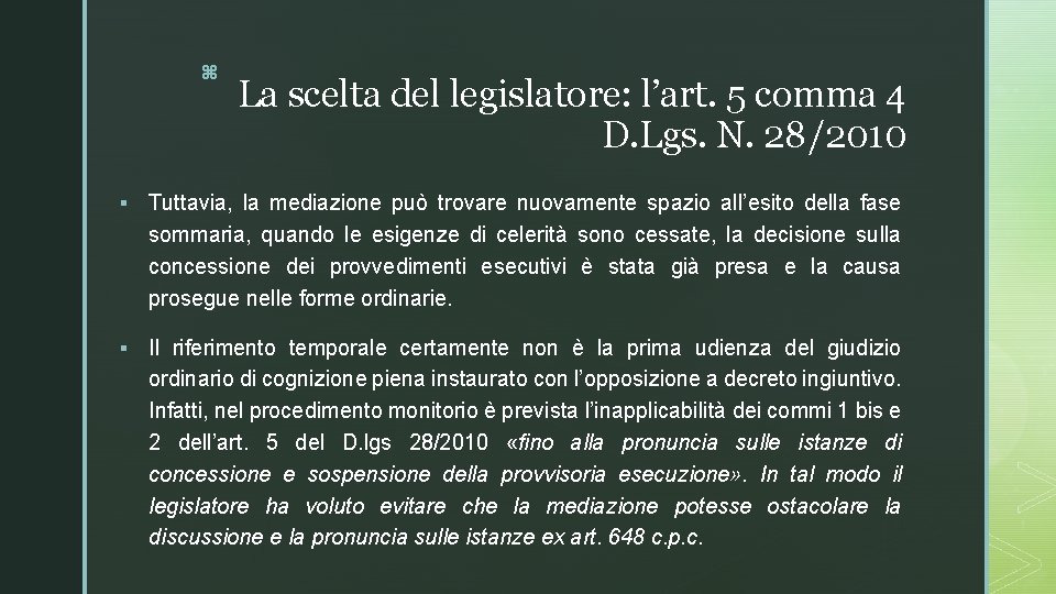 z La scelta del legislatore: l’art. 5 comma 4 D. Lgs. N. 28/2010 §