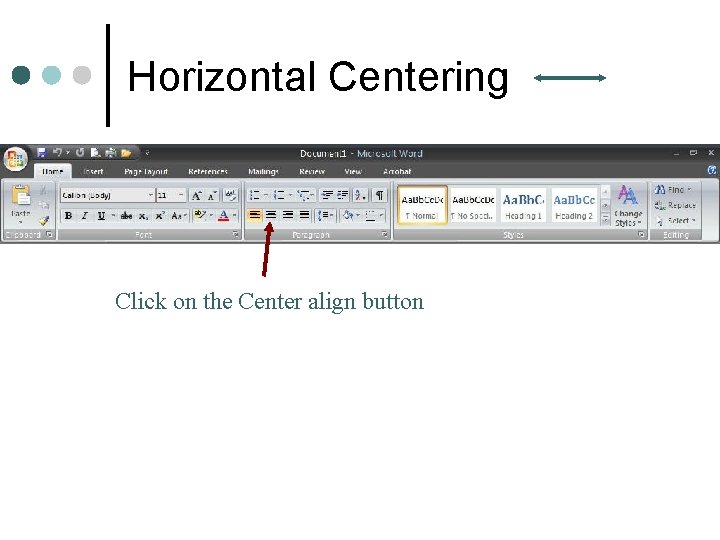 Horizontal Centering Click on the Center align button 