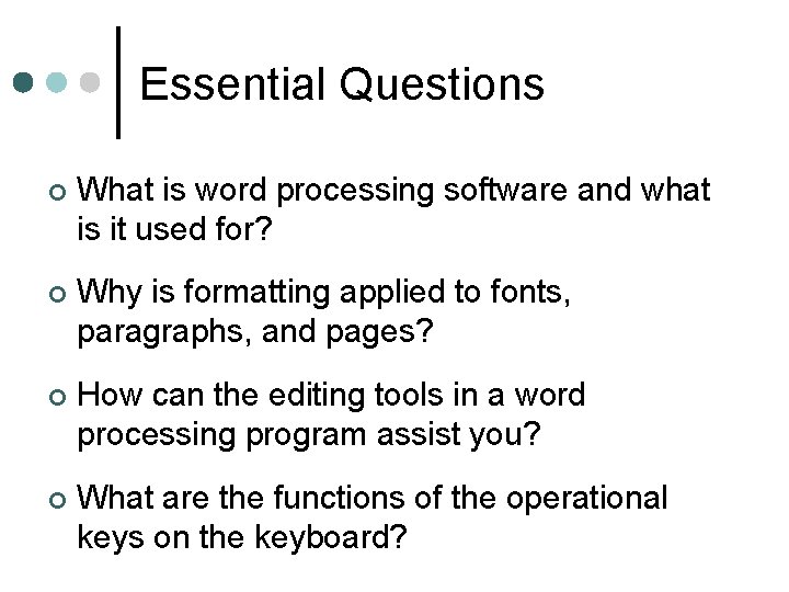 Essential Questions ¢ What is word processing software and what is it used for?