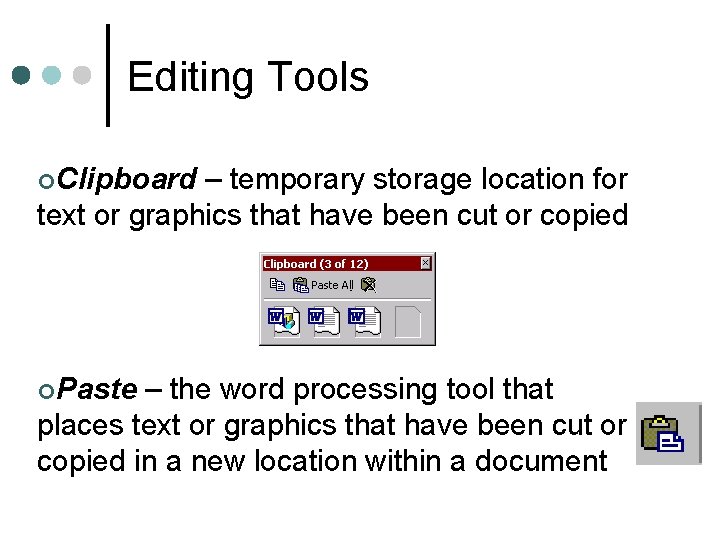 Editing Tools ¢Clipboard – temporary storage location for text or graphics that have been