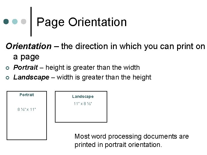 Page Orientation – the direction in which you can print on a page ¢