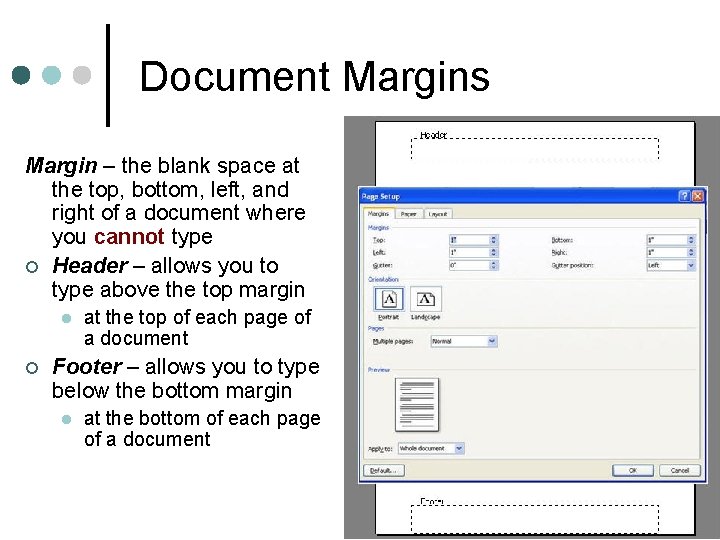 Document Margins Margin – the blank space at the top, bottom, left, and right