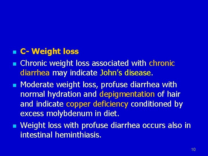 n n C- Weight loss Chronic weight loss associated with chronic diarrhea may indicate