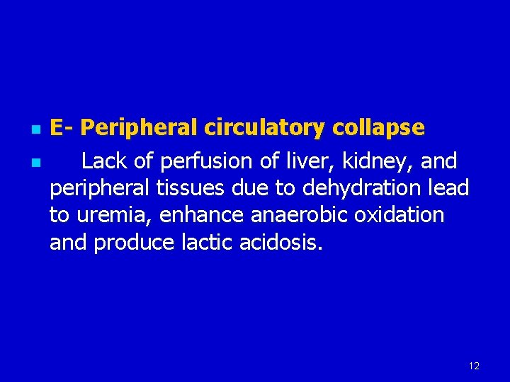 n n E- Peripheral circulatory collapse Lack of perfusion of liver, kidney, and peripheral